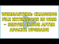 Webmasters Changing file extensions in URIs - Server Error after Apache upgrade