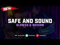 Download Lagu DJ Safe And Sound ( Slowed \u0026 Reverb ) 🎧