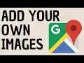 How to Add Pictures to Google Maps - Upload Images to Locations