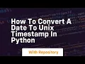 How to convert a date to unix timestamp in python