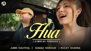 Hua (Lyrical): Jubin Nautiyal | Elnaaz Norouzi | Rocky Khanna | Lost Films