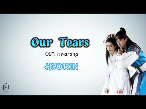 Download MP3 Our Tears ~ HYORIN | OST. Hwarang ( Lyrics Dan Terjemahan)