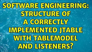 Software Engineering Structure of a correctly implemented JTable with TableModel and Listeners