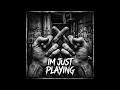 I M JUST PLAYING ( OFFICAL AUDIO),BY ANGSTER 