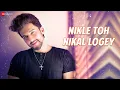 Download Lagu Nikle Toh Nikal Logey - Official Music Video | Geet Sagar | Kunal Ganjawala | Manish Raisinghan