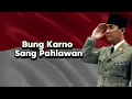 Download Lagu Bung Karno Sang Pahlawan