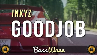 Download Inkyz - GoodJob [BassBoosted] MP3