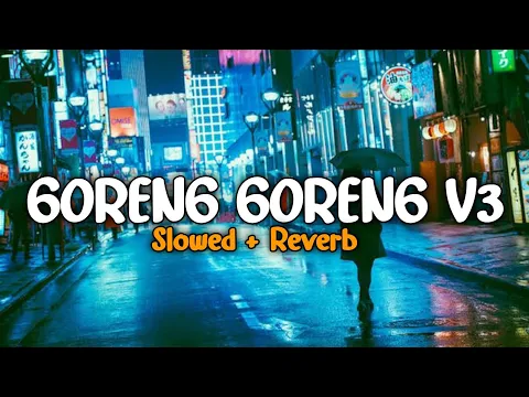 Download MP3 DJ GORENG GORENG V3  Slowed + Reverb |Spectrum Audio