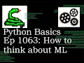 Python Basics Tutorial How to think about Machine Learning Machine Learning Journey