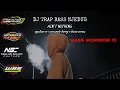 BASS HOROR !! TRAP AIN'T NOTHING // PECANDU HOREG X NSC X WBS