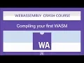 WebAssembly for Absolute Beginners -Compiling your first WASM - 2019