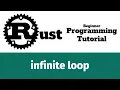Rust Programming Tutorial - infinite loop
