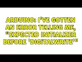 Arduino I ve gotten an error telling me expected initializer before digitalWrite
