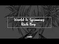 World Is Spinning X Rich Boy (slowed + reverb)