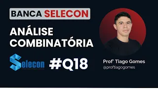 Análise Combinatória para Concursos: Questões Comentadas da Banca Selecon