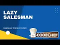 Lazy Salesman HOLIDAYS PYTHON CODECHEF February Cook-off 2022