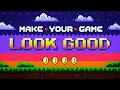 How to MAKE YOUR GAME LOOK GOOD