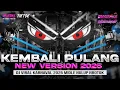 Download Lagu KEMBALI PULANG NEW VERSION - MIDDLE NROTOK NULUP - DJ PARTY BASS BLAYER BEDIL CEK SOUND KARNAVAL