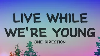 One Direction Live While We Re Young Lyrics 