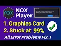 How to Fix Nox player stuck at 99 Nox player graphics card outdated Nox Emulator Stuck at 99