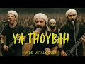 Lagu YA THOYBAH | METAL COVER