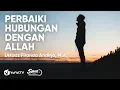 Download Lagu Perbaiki Hubungan dengan Allah - Ustadz Firanda Andirja, M.A.