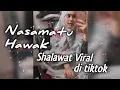 Download Lagu Nasamatu Hawak || Shalawat Viral di tiktok
