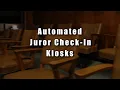 Jury Service Automated Juror Check-In Kiosks