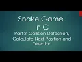 Part 2 Mini Project Snake Game in C Collision Detection Calculate Next Position and direction