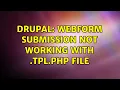 Drupal Webform Submission not Working with tpl php file
