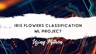 Iris Flowers Classification ML Project Using Python