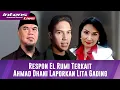 Download Lagu Respon El Rumi Terkait ayahnya Laporkan Lita Gading ke Polda Terkait Menghina Adiknya