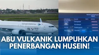 14 PENERBANGAN BATAL,1 365 PENUMPANG TERDAMPAK, ABU KRAKATAU LUMPUHKAN BANDARA HUSEIN!