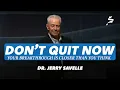 Don t Quit Now - Dr Jerry Savelle