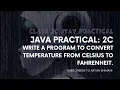 Java Practical - 2c Write a program to convert temperature from Celsius to Fahrenheit
