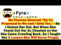 My Fiancee Said My Ex Proposed to Me and I Said Yes -So I Kicked Her Out But When She Found Out He