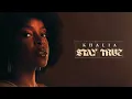 Khalia - Stay True (Official Audio)