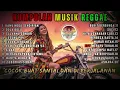 Download Lagu KUMPULAN LAGU REGGAE TERBARU 2025 | FULL ALBUM MUSIK REGGAE 🎧🔥 COCOK BUAT SANTAI
