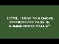 HTML How to remove p br p tags in summernote value