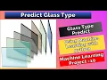 Project 10 - Glass Identification Classification Problem using machine learning Models Python