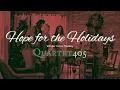 Hope for the Holidays Winter Carol Medley - Quartet405