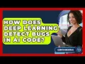 How Does Deep Learning Detect Bugs In AI Code - Learning To Code With AI