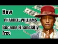 How PHARRELL WILLIAMS became Financially Free