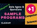 SAMPLE PROGRAMS Chapter 6 Data types Operators Class 68