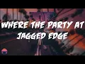 Jagged Edge - Where the Party At (feat. Nelly) (Lyrics Video)