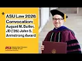 ASU Law 2026 Convocation August M Butler JD 26 John S Armstrong Award Address