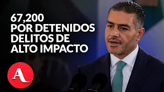 Harfuch reporta más de 67,200 detenidos por delitos de alto impacto desde 2024