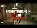 I fought DThang in jail The Uncensored Part