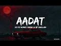 Aadat - Yo Yo Honey Singh & AP Dhillon ( Glorious Days) || Lyrics Video Song 