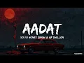 Lagu Aadat - Yo Yo Honey Singh \u0026 AP Dhillon ( Glorious Days) || Lyrics Video Song 